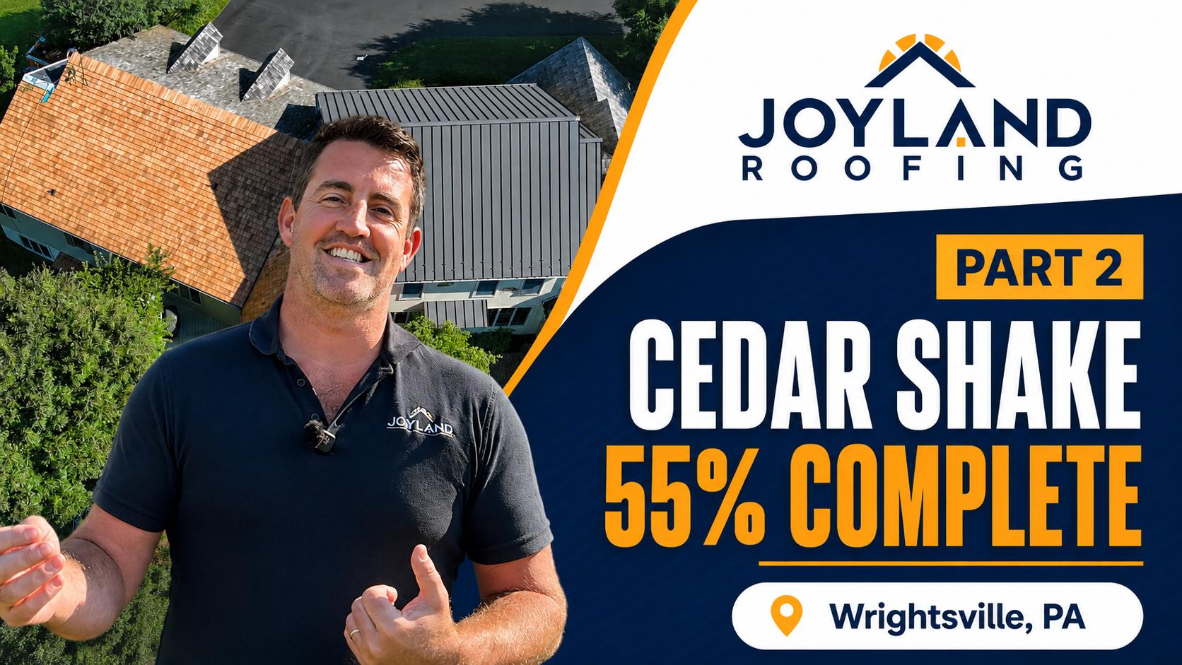 Joyland Roofing promo with smiling man, cedar shake roof, “Part 2” and “55% complete,” Wrightsville, PA