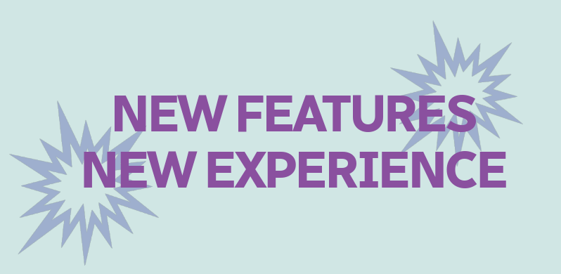 Purple “NEW FEATURES NEW EXPERIENCE” text with starburst accents on a light blue background