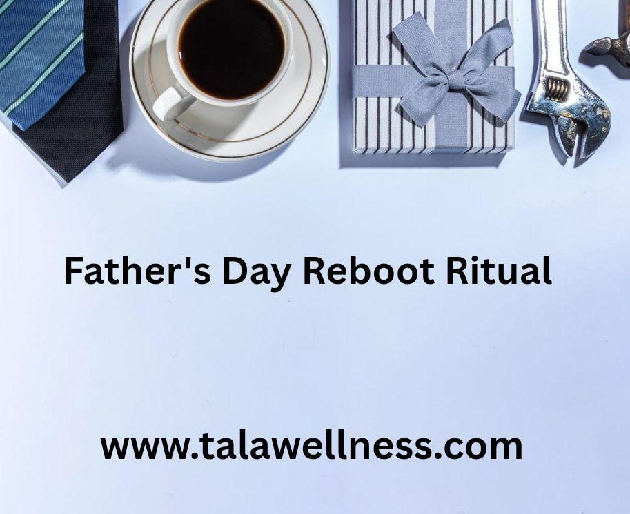 Father’s Day Reboot Ritual
