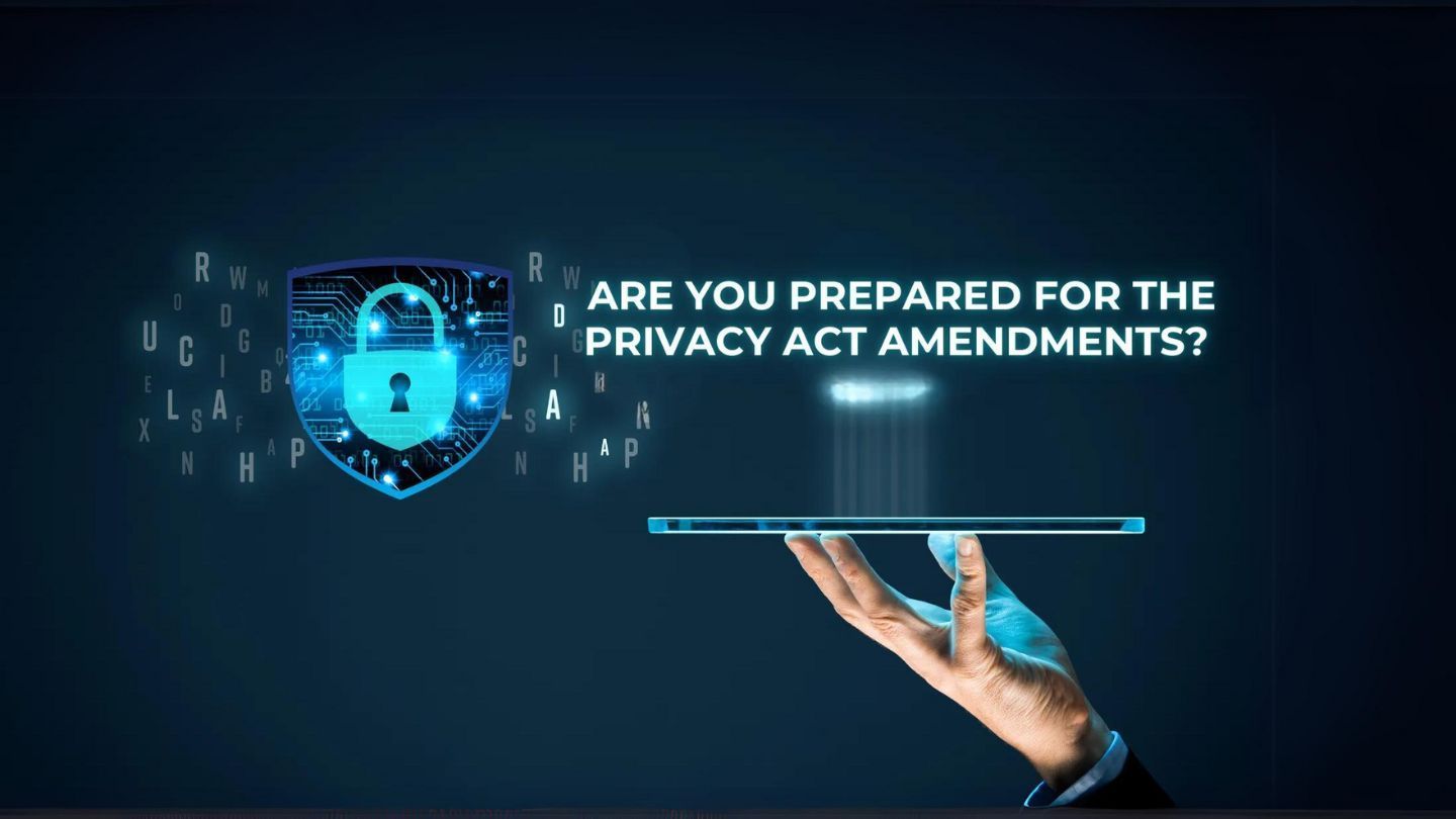 Are You Prepared for the Privacy Act Amendments?