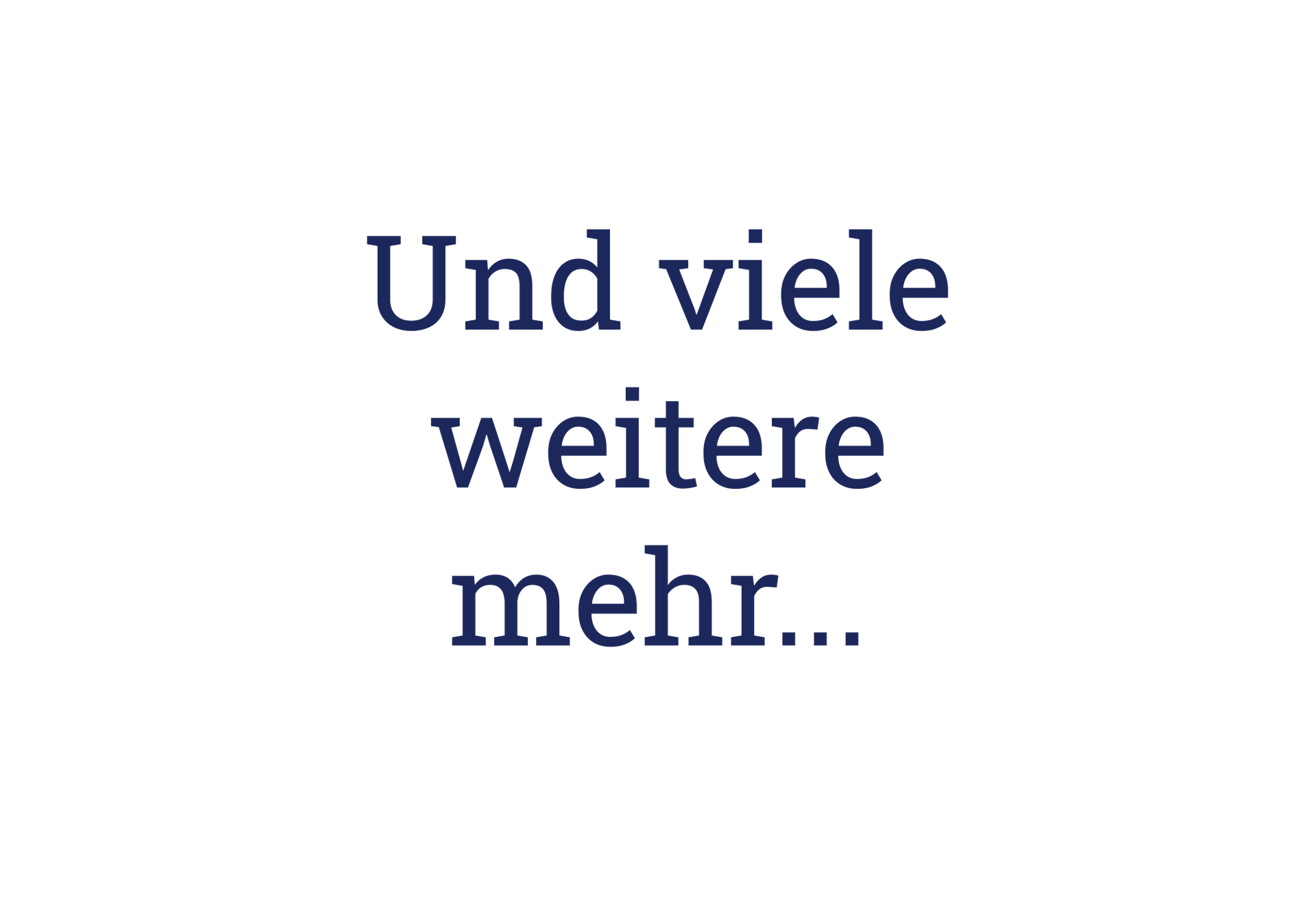 Und viele weitere mehr