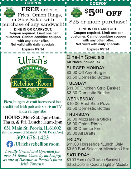 Ulrich's Rebellion Room pub cafe $5 off and free 1/2 pound of fries, onion rings or side salad coupons. Dine in or carryout! Downtown Peoria, IL