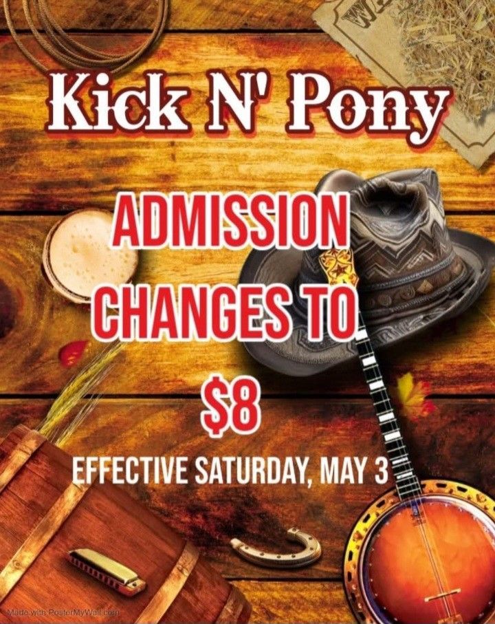 Kick n pony every saturday night 6:30 pm - 9:30 pm $ 6 per seat family friendly live music line dancing food and drinks door prizes