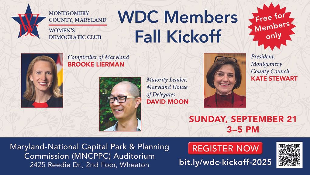 Flyer: WDC Fall Kickoff with speakers: Brooke Lierman, David Moon, Kate Stewart at MNCPPC Auditorium, Wheaton. Sept 21, 3-5 PM.