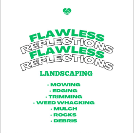 Green and white landscaping advertisement with business name "Flawless Reflections"