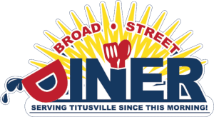 Broad Street Diner logo:  “Serving Titusville Since This Morning!”