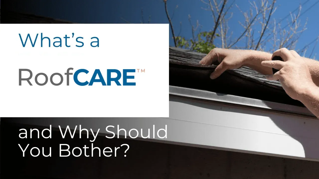 Text: “What’s a RoofCARE and Why Should You Bother?” overlaid on a person's hands working on a roof.
