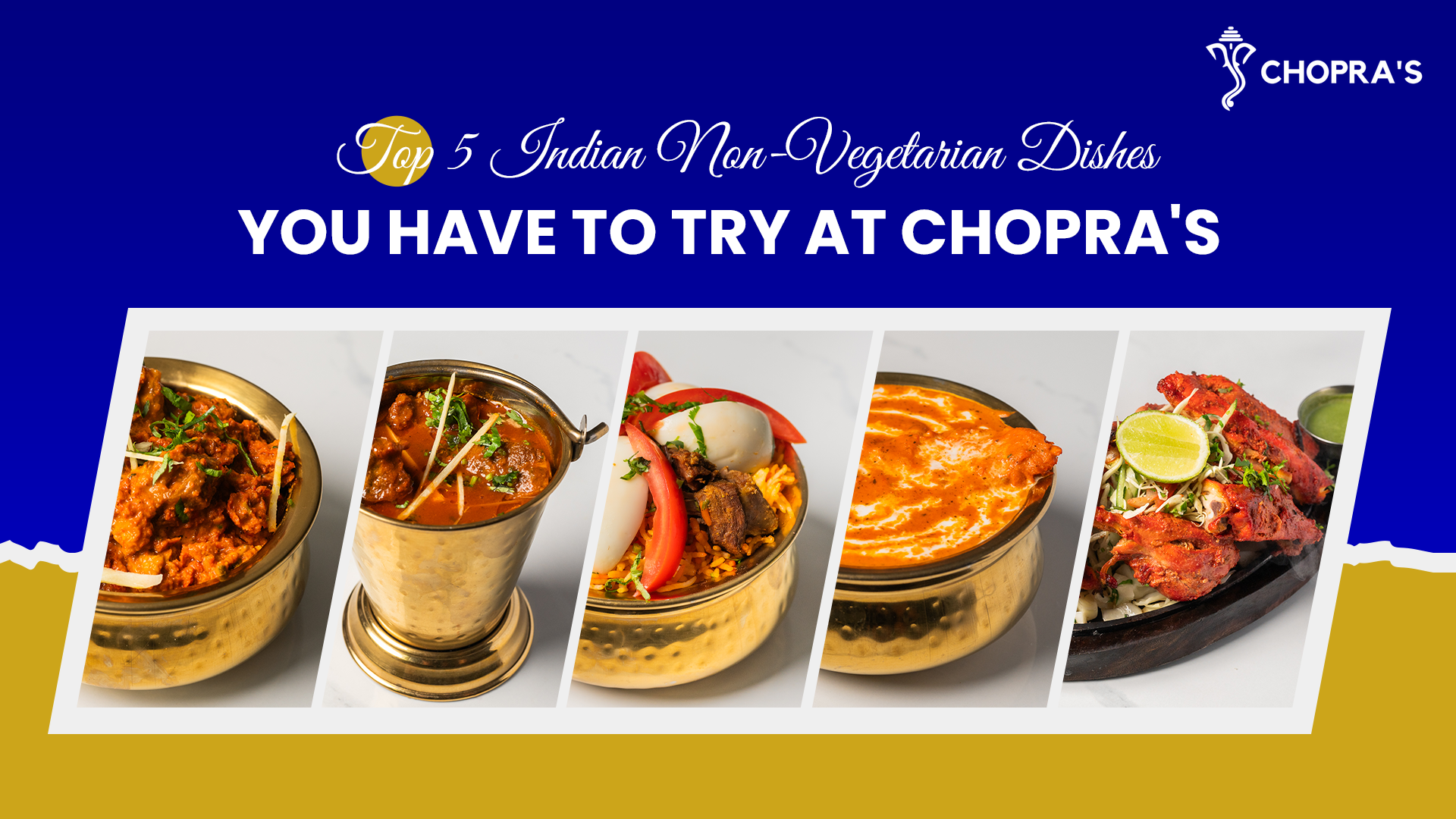 Top 5 Indian Non-Vegetarian Dishes You Have to Try at Chopras