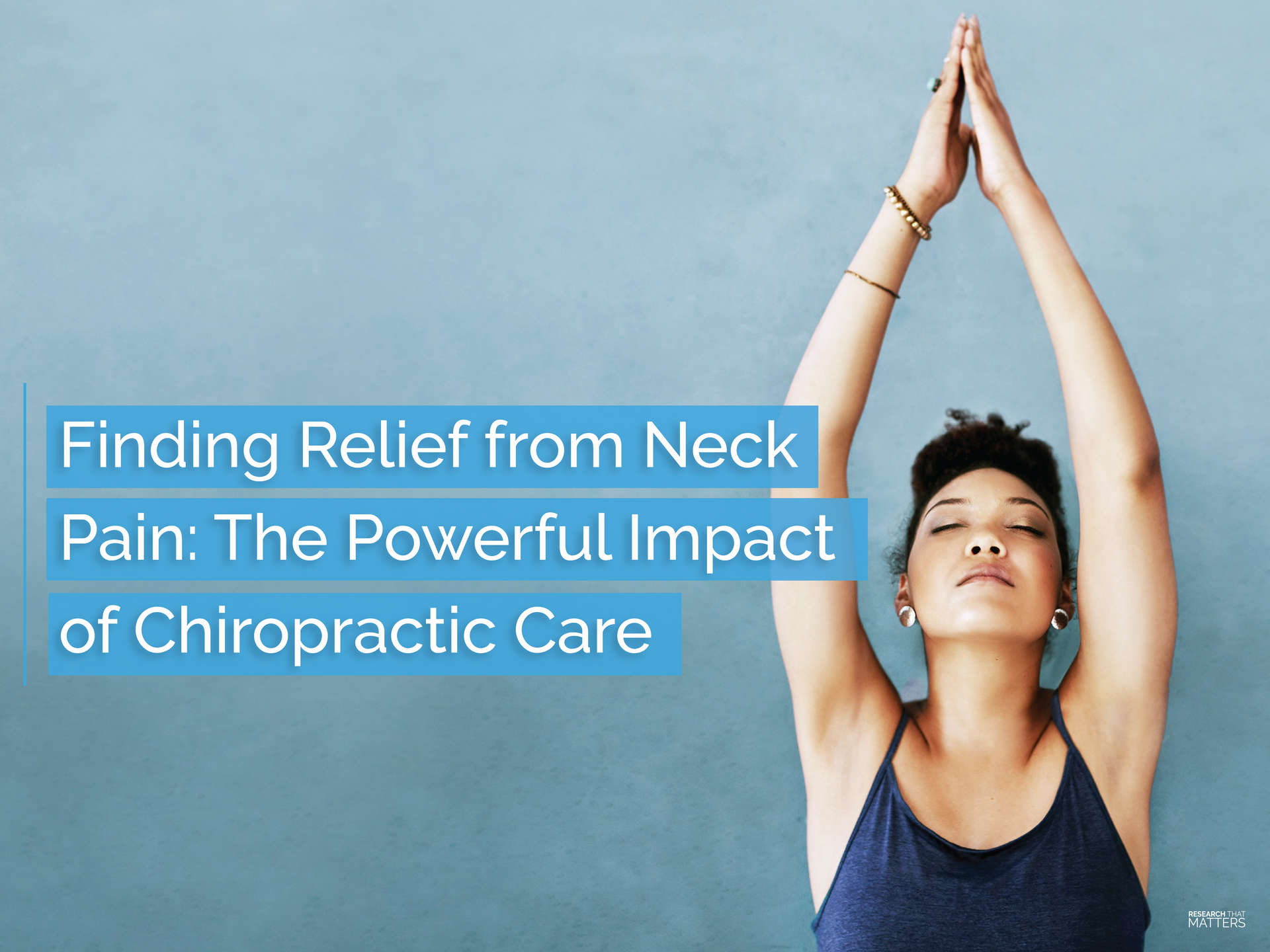 A woman stretching with a caption that says Finding Relief from Neck Pain: The Powerful Impact of Chiropractic Care