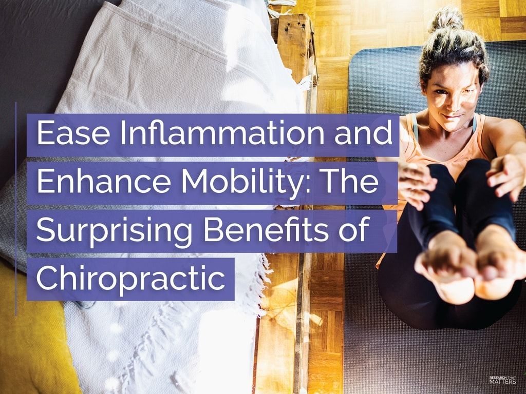 A woman stretching with a caption that says Ease Inflammation and Enhance Mobility: The Surprising Benefits of Chiropractic