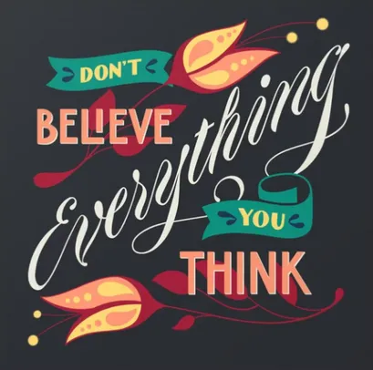 Don't Believe Everything You Think