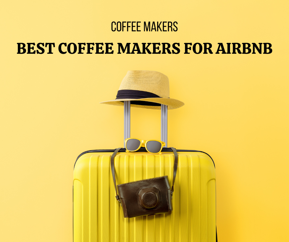 Best Coffee Maker For Airbnb 2024