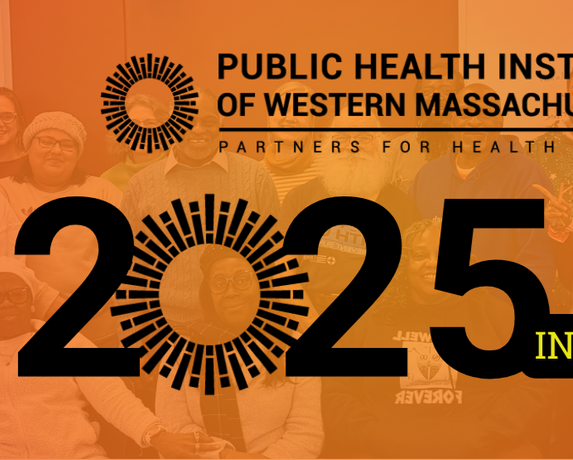 Public Health Institute of Western MA 2025 In Numbers