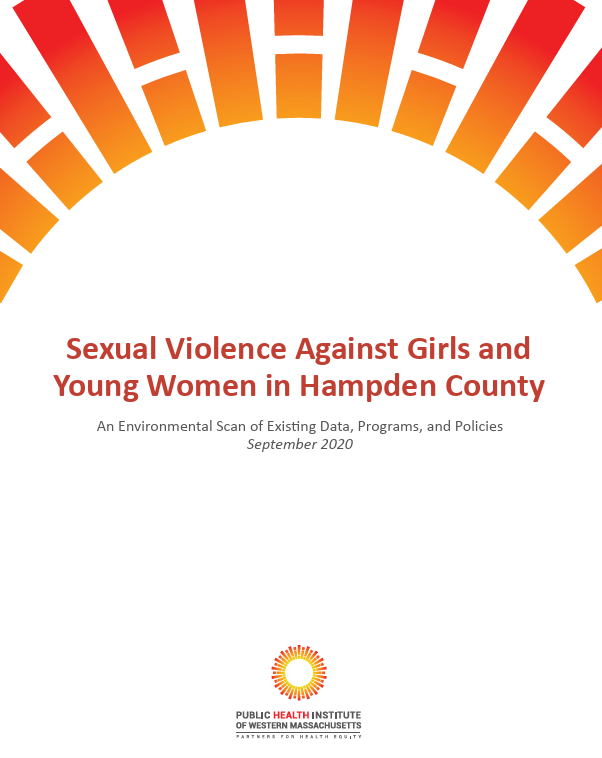 Sexual Violence Against Girls and Young Women in Hampden County: An Environmental Scan of Existing Data, Programs, and Policies (2020)