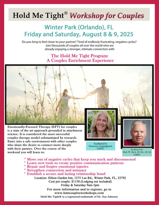 An image of the flyer for the Hold Me Tight workshops offered by Couples Workshops of Orlando,  FL. Serving people in Florida, Georgia, North Carolina, South Carolina and nationwide. Give your Couples Counseling a boost today!