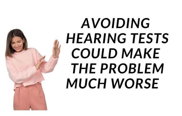 Avoiding Hearing Tests Could Make the Problem Much Worse