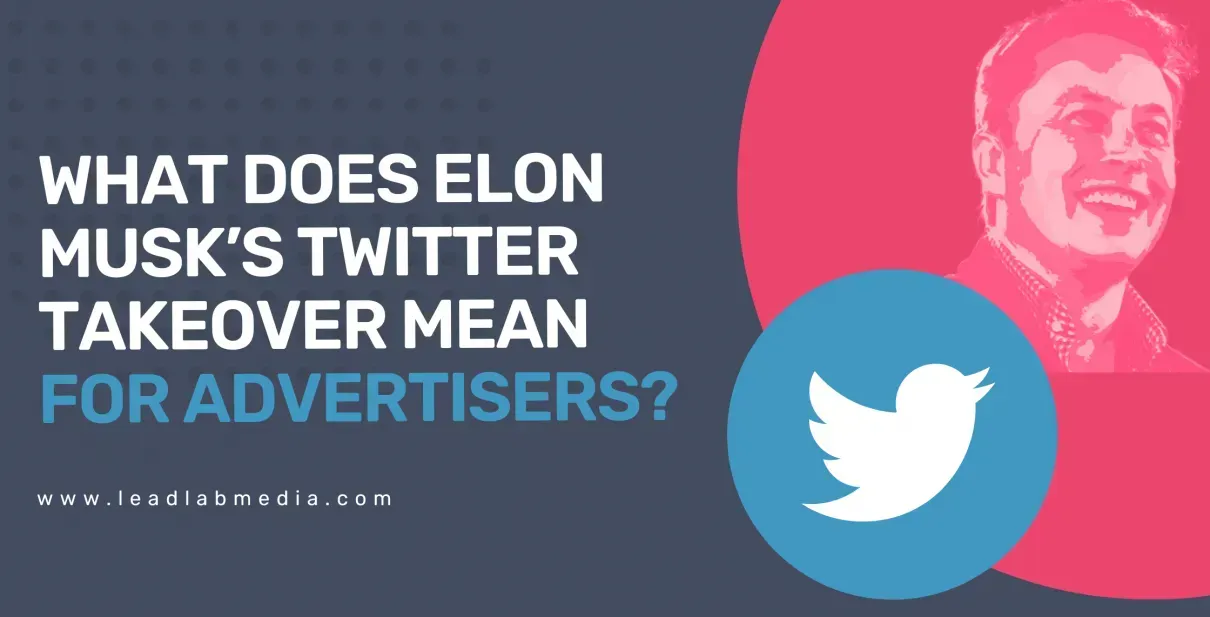 What does elon musk 's twitter takeover mean for advertisers ?