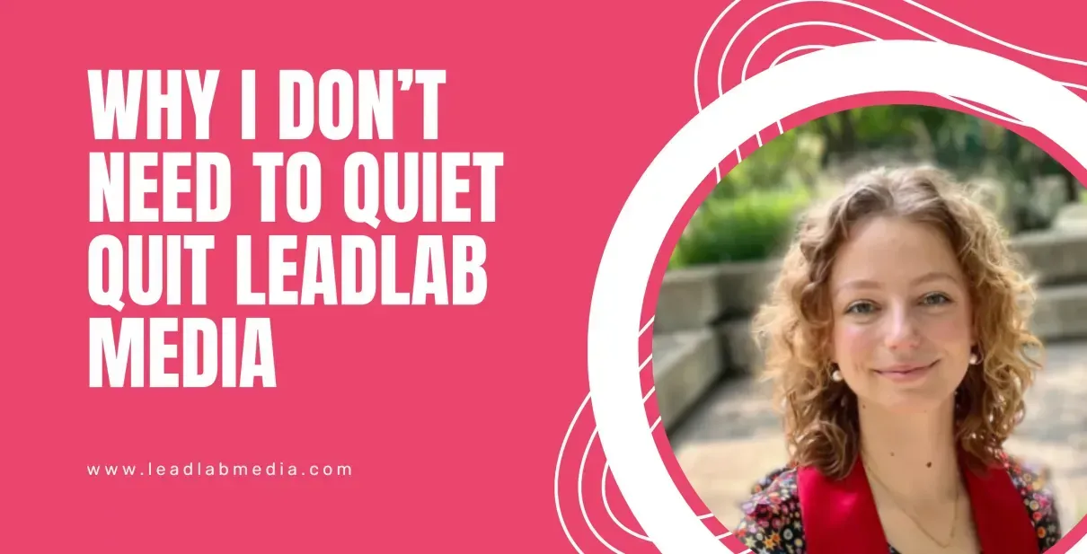 A picture of a woman with the words why i don 't need to quiet quit leadlab media