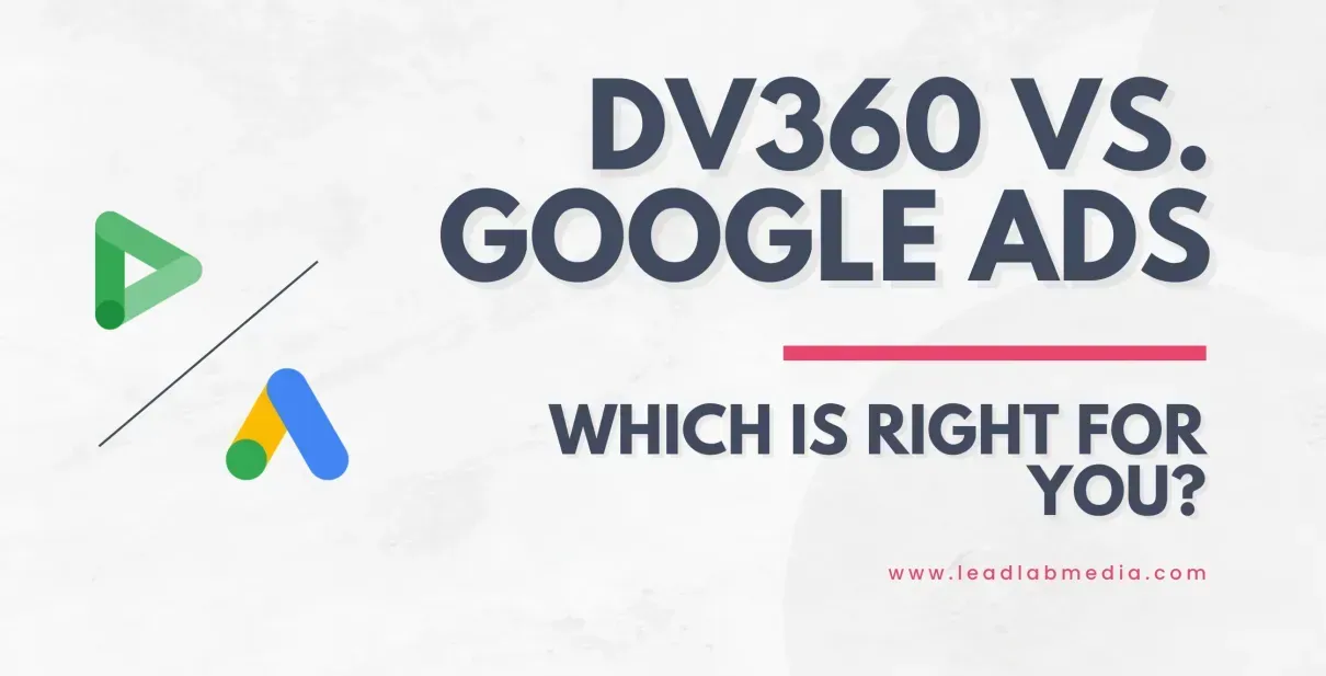 A banner that says dv360 vs. google ads which is right for you.