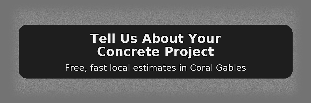 Banner reading “Tell Us About Your Concrete Project” for quick local estimates in Coral Gables.