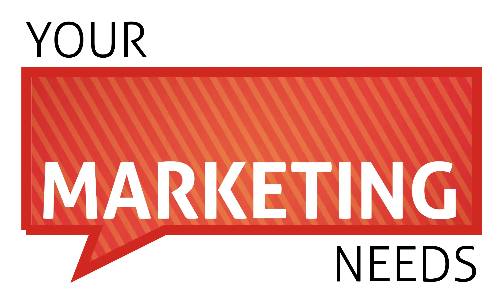 A red sign with a speech bubble that says your marketing needs