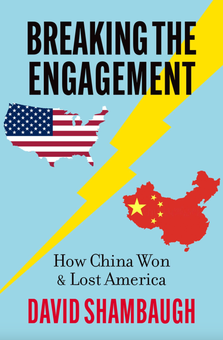 Book cover for Breaking The Engagement: How China Won & Lost America by Professor David Shambaugh