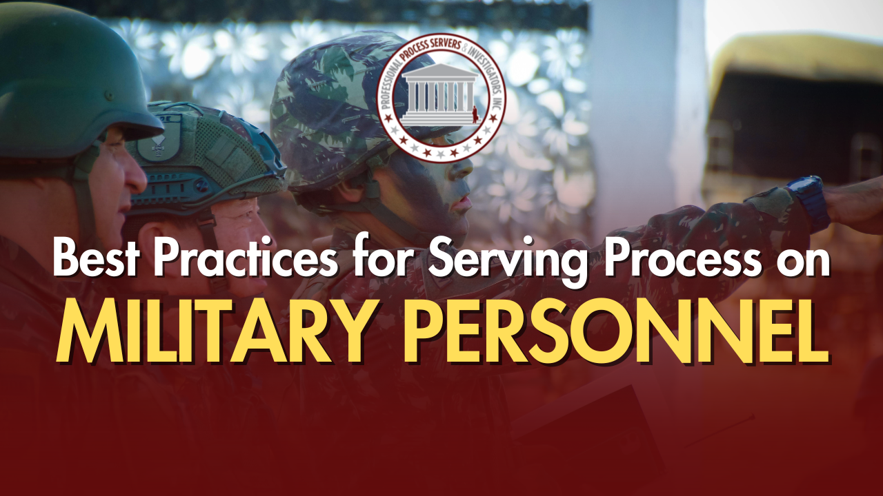 Best Practices for Serving Process on Military Personnel