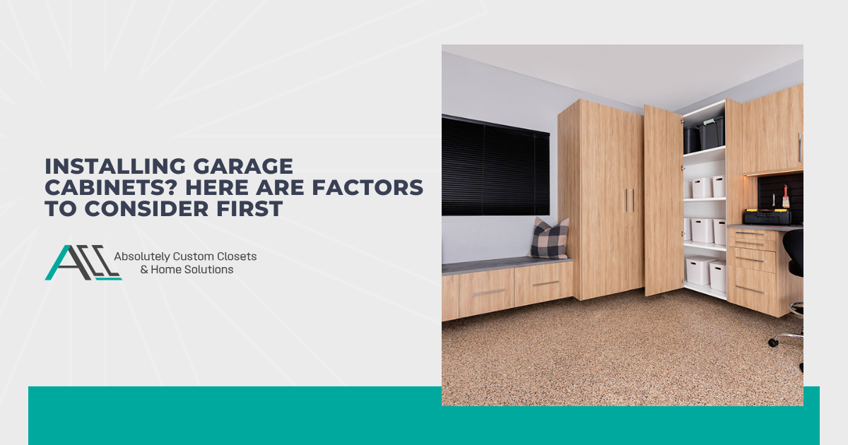 Installing Garage Cabinets? Here Are Factors to Consider First
