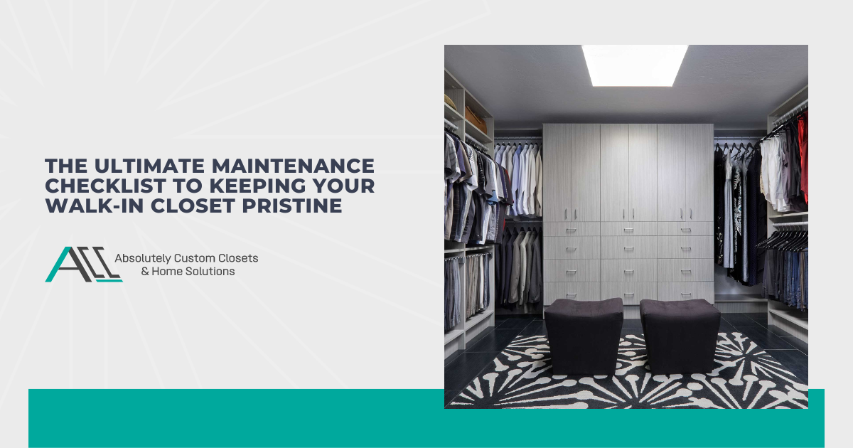 The Ultimate Maintenance Checklist to Keeping Your Walk-in Closet Pristine