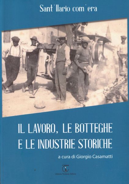 Il Lavoro le bottega e le industrie storiche Libreria Ticinum Editore