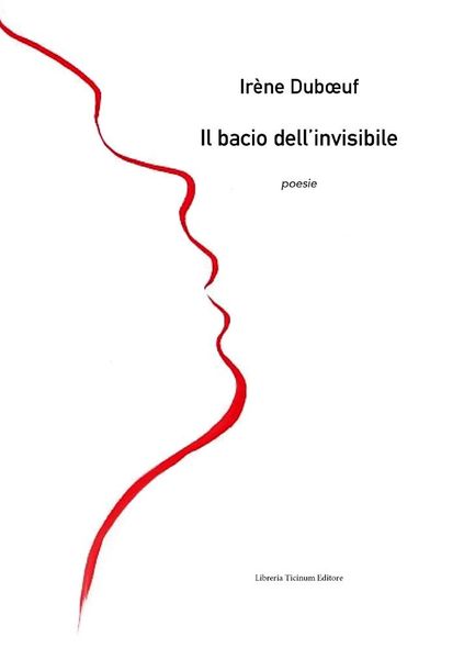 Il bacio dell'invisibile Libreria Ticinum Editore
