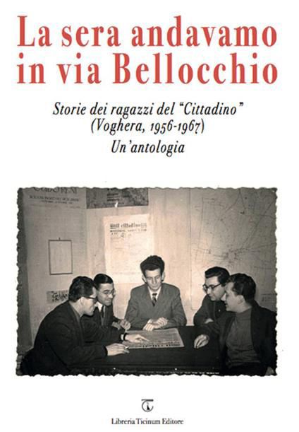 La Sera andavamo in via Bellocchio Libreria Ticinum Editore