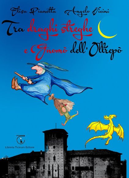 Tra draghi streghe e gnomo dell'oltrepò Libreria Ticinum Editore