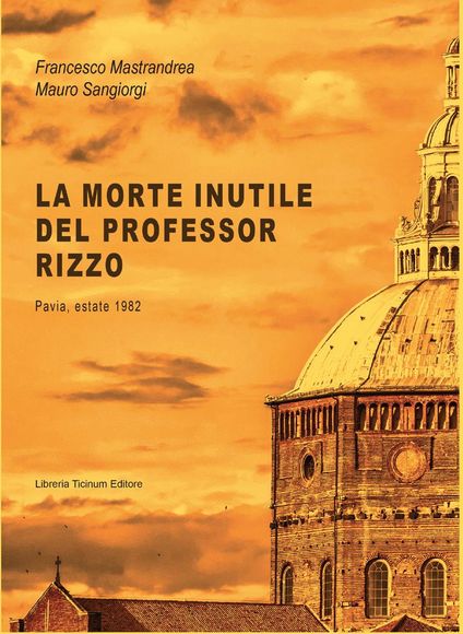 La morte inutile del professor Rizzo Libreria Ticinum Editore