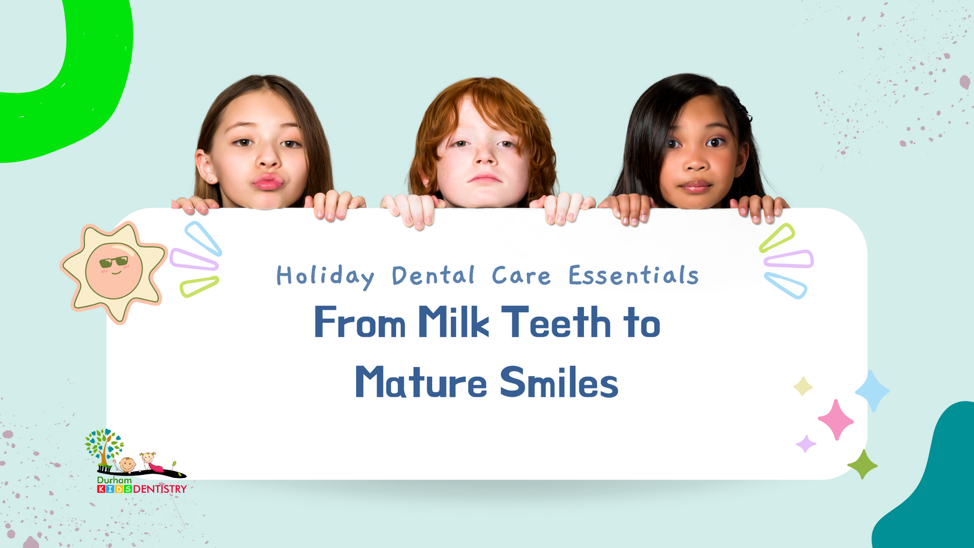 Three children are holding a sign that says `` holiday dental care essentials from milk teeth to mature smiles ''.