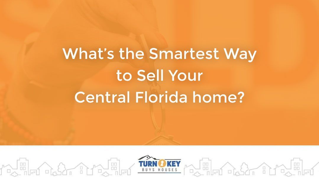 The two easiest ways to decipher how to sell your Central Florida home What's the smartest way to sell your Central Florida home?