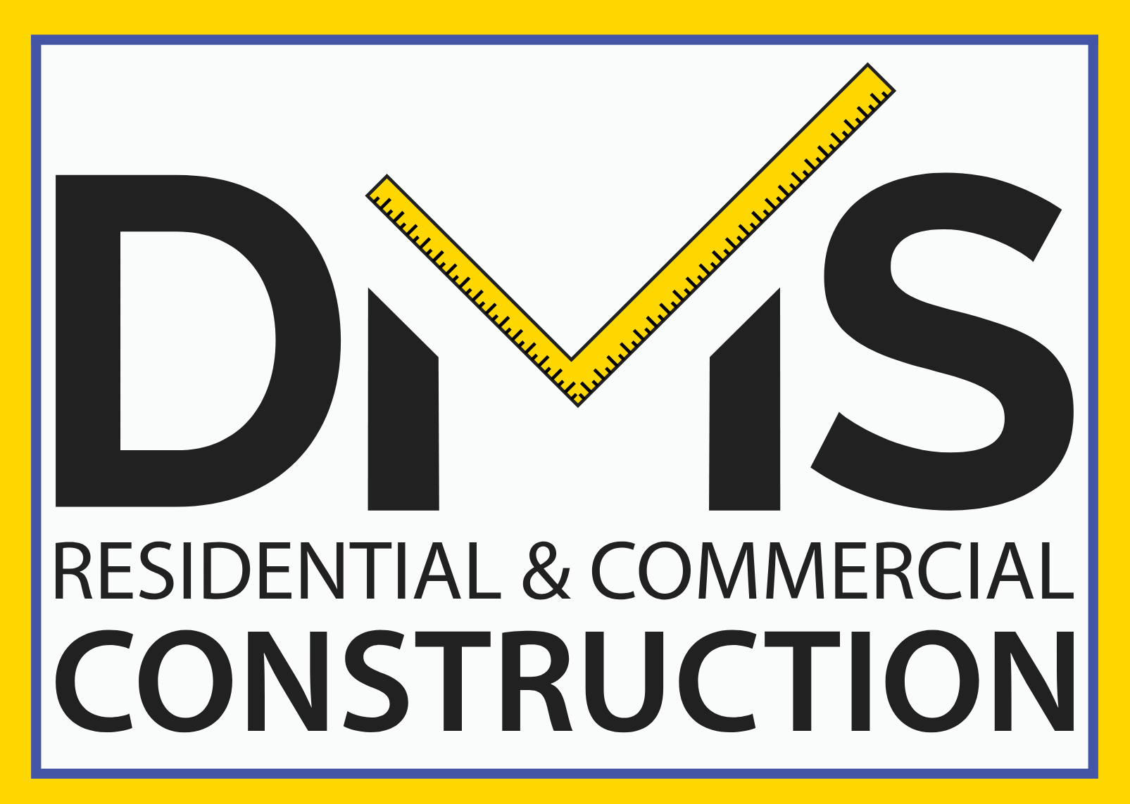 DMS Residential & Commercial Construction logo in black and yellow, with a ruler forming a roof shape.