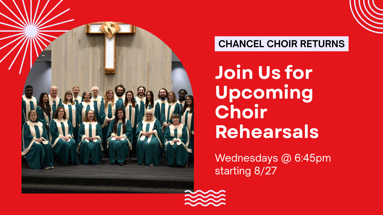 Chancel Choir rehearsals are on Wednesdays at 6:45 pm, starting August 27th