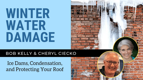 Bob Kelly of WickRight and Cheryl Ceicko of Avoiding Mold talk about Ice Dams, Condensation and Protecting Roofs.