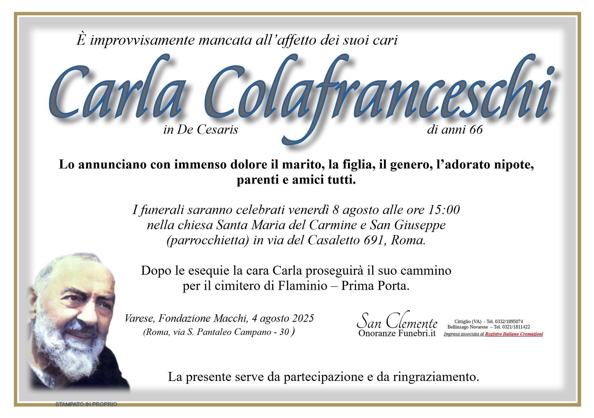 Colafranceschi, Carla, De Cesaris, Roma, Parrocchietta, Flaminio, Portunse, Roma, san clemente, cittiglio, caravate, sangiano, laveno, mombello, cerro, reno, leggiuno, ballarate, monvalle, gemonio, cocquio trevisago, gavirate, azzio, orino, brenta, casalzuigno, cuveglio, cuvio, rancio valcuvia, cassano valcuvia, luino, varese, impresa funebre, onoranze funebri, pompe funebri, defunto, necrologi, necrologie, funerale, funebre, defunto,