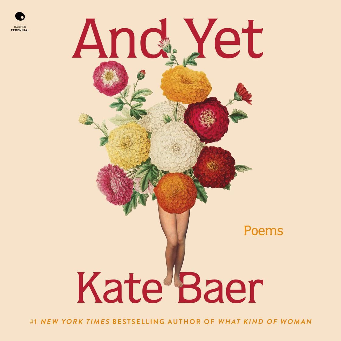 Book cover: A cluster of colorful flowers resting on two human legs against a beige background. Author: Kate Baer.