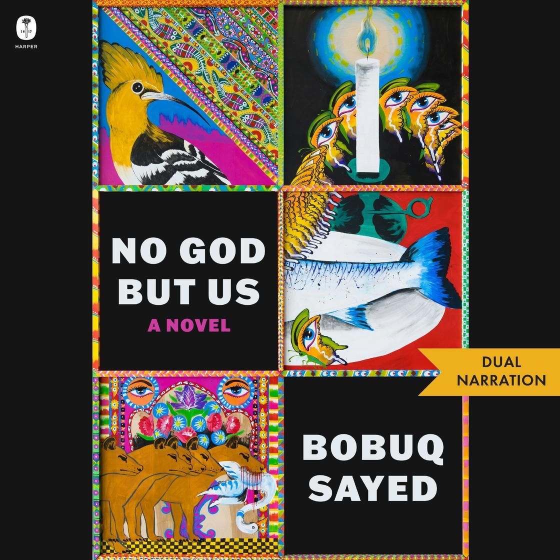 Book cover collage with bright art panels and text “NO GOD BUT US,” “A NOVEL,” “BOBUQ SAYED,” and “DUAL NARRATION”