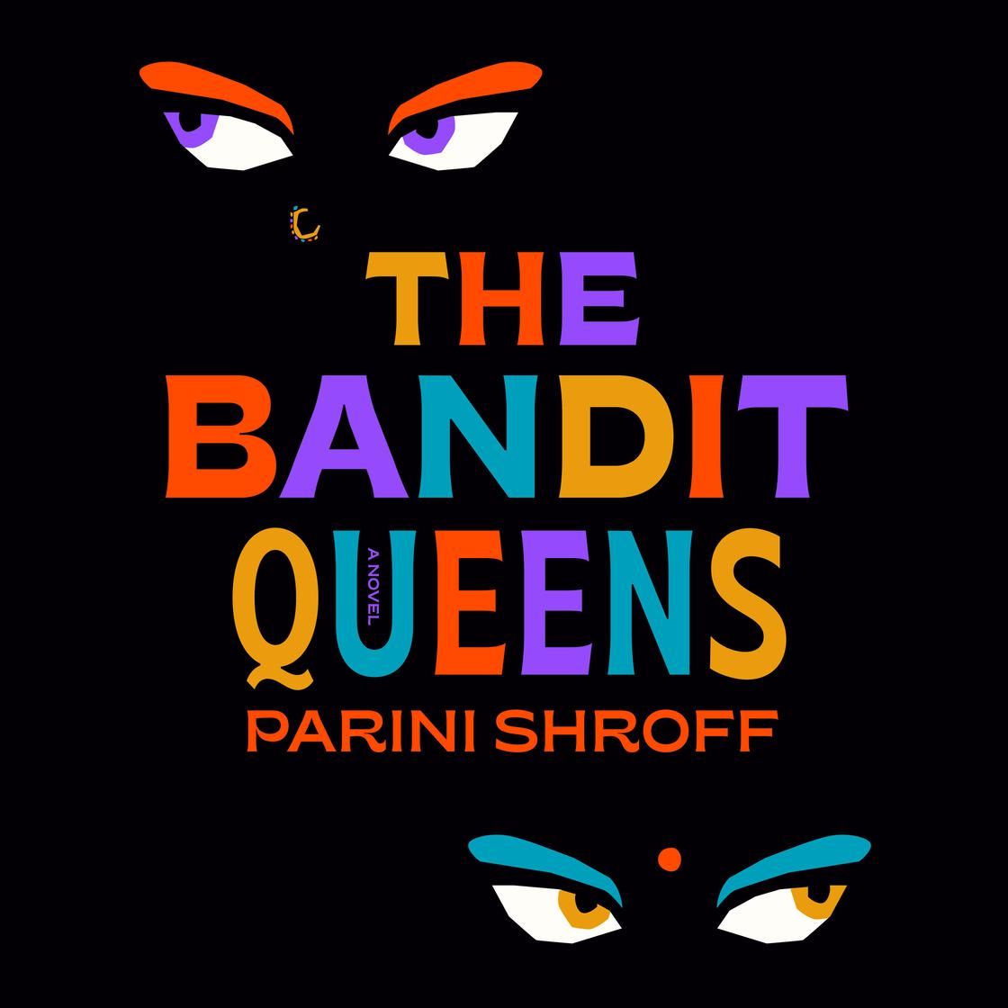 Book cover for The Bandit Queens by Parini Shroff, with stylized eyes on a black background.