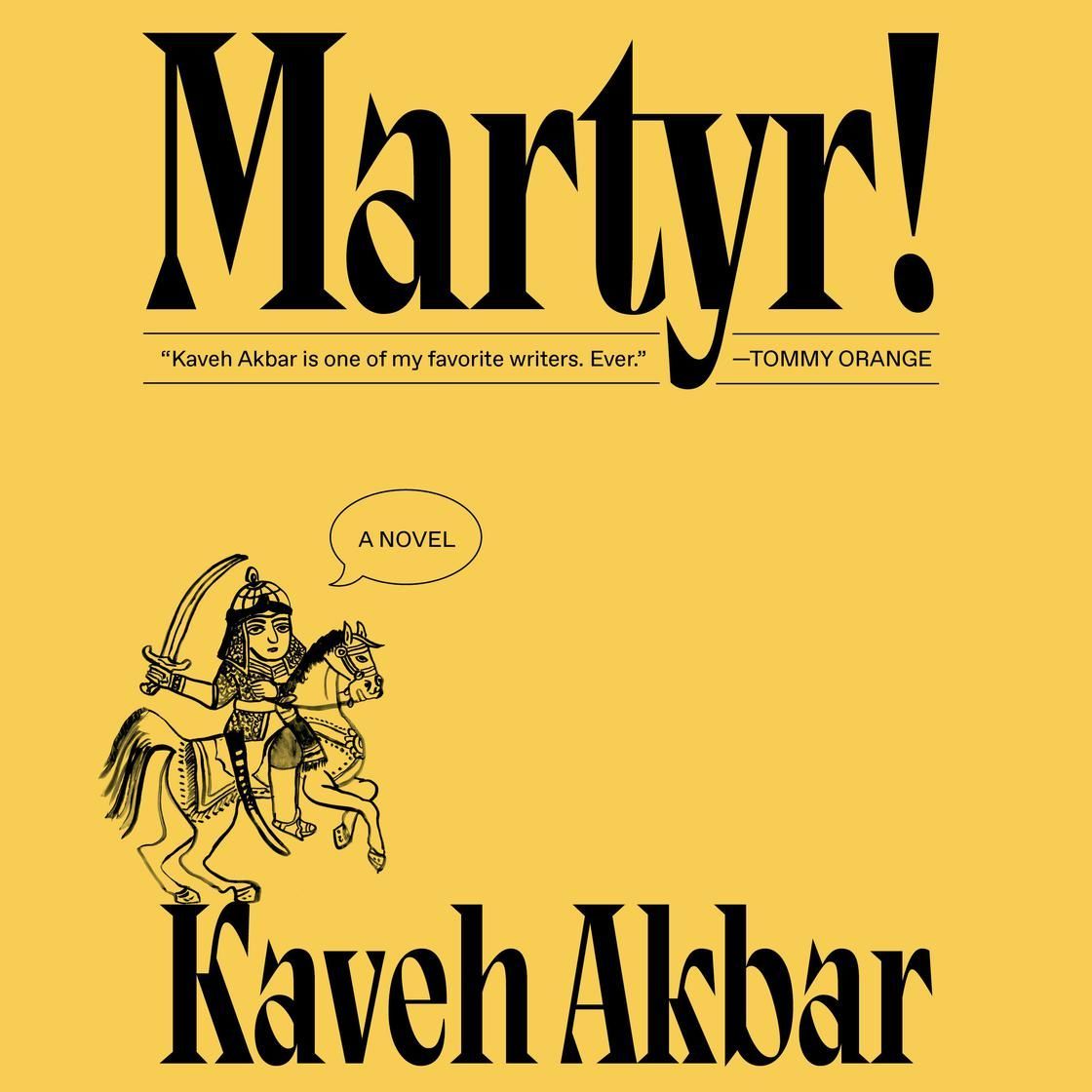 Yellow poster with bold black “Martyr!” title, a small illustrated figure, and “Kaveh Akbar” at the bottom