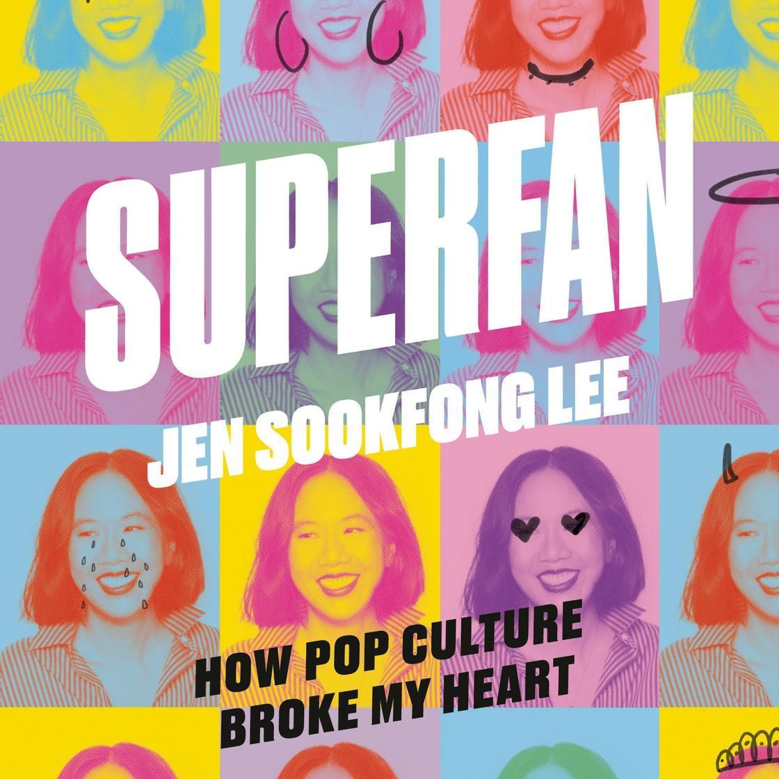 Book cover reading “SUPERFAN” by Jen Sookfong Lee, with colorful pop-art portraits and “How Pop Culture Broke My Heart” text