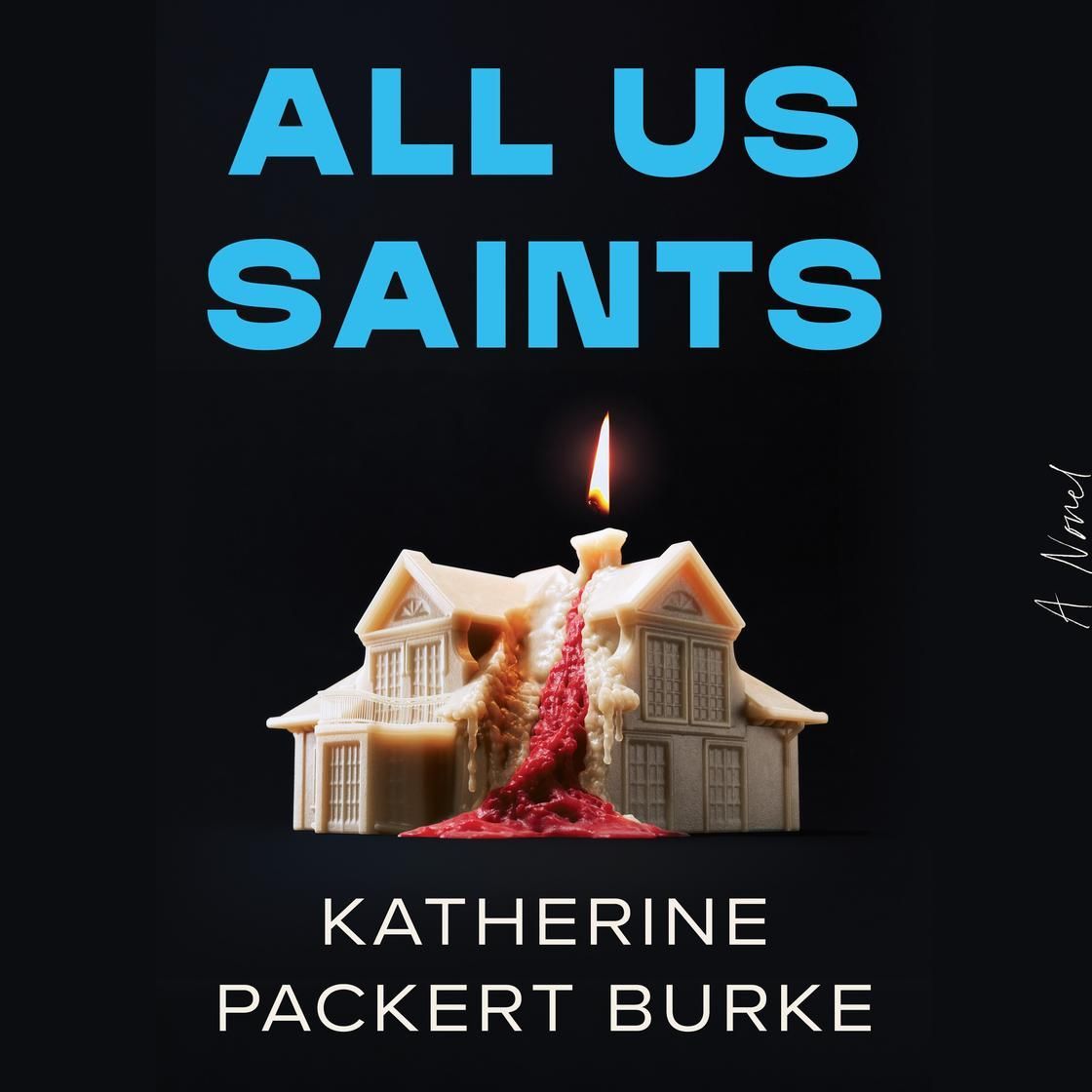Book cover for All Us Saints by Katherine Packert Burke, with a lit house and blue title text
