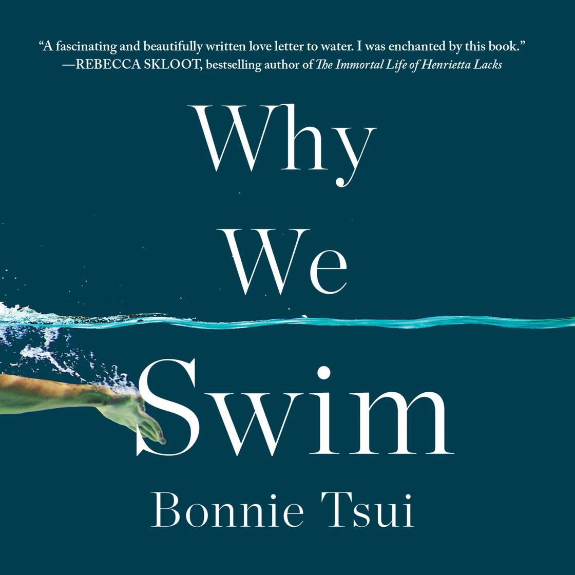 Book cover for Why We Swim by Bonnie Tsui, with a swimmer cutting through blue water