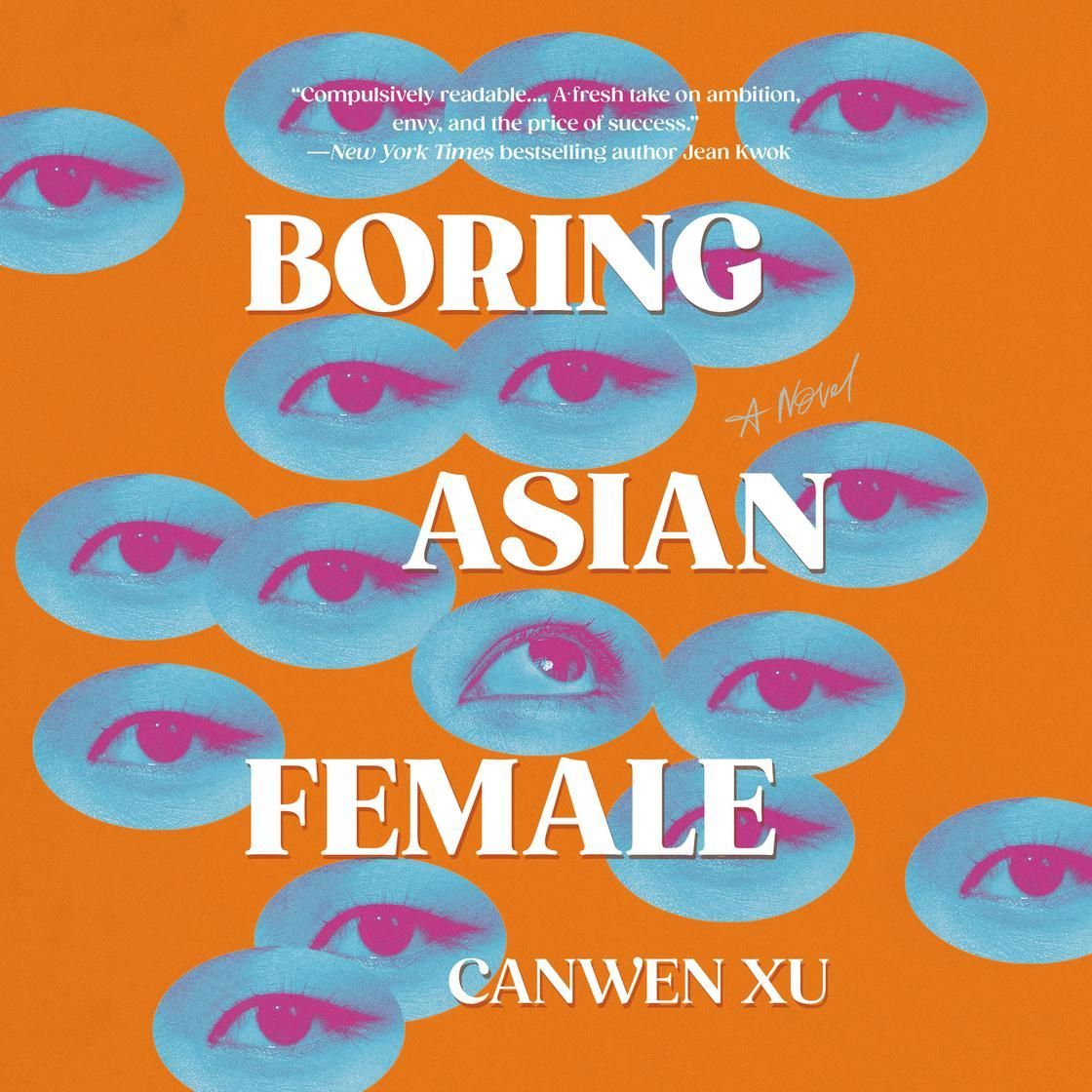 Orange book cover with blue eyes pattern and bold white title: “BORING ASIAN FEMALE” by Canwen Xu