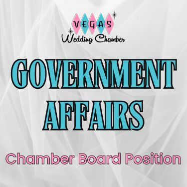 Vegas Wedding Chamber logo above text reading: GOVERNMENT AFFAIRS Chamber Board Position in turquoise and pink on white.