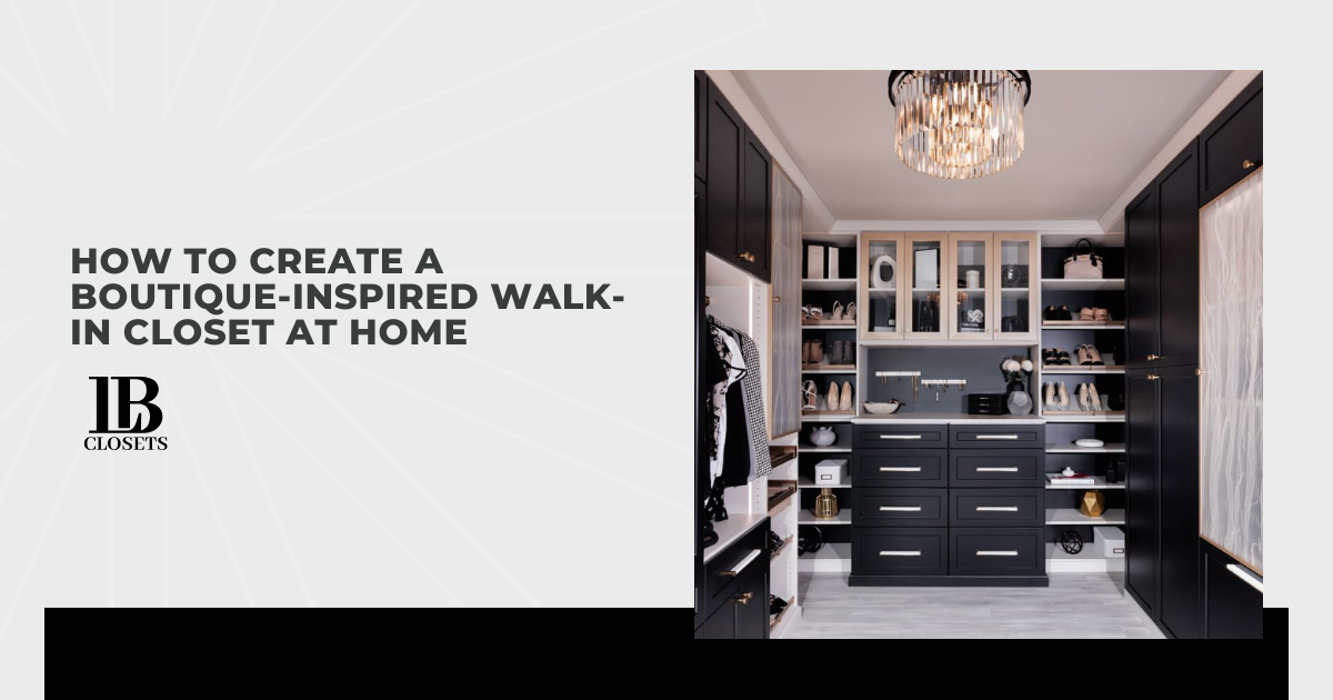 How to Create a Boutique-Inspired Walk-In Closet at Home